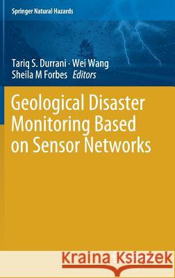 Geological Disaster Monitoring Based on Sensor Networks Tariq S. Durrani Wei Wang Sheila Forbes 9789811309915 Springer - książka