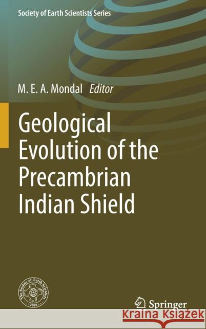 Geological Evolution of the Precambrian Indian Shield M. E. a. Mondal 9783319896977 Springer - książka