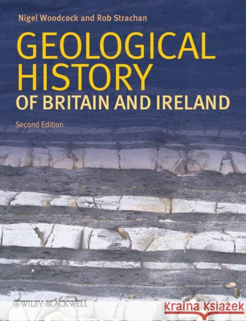 Geological History of Britain and Ireland Nigel H. Woodcock Rob Strachan 9781405193818 Wiley-Blackwell - książka