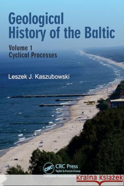 Geological History of the Baltic Leszek (West Pomeranian University of Technology, Poland) J. Kaszubowski 9781032840062 Taylor & Francis Ltd - książka