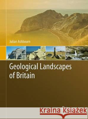 Geological Landscapes of Britain Julian Ashbourn 9789402405019 Springer - książka