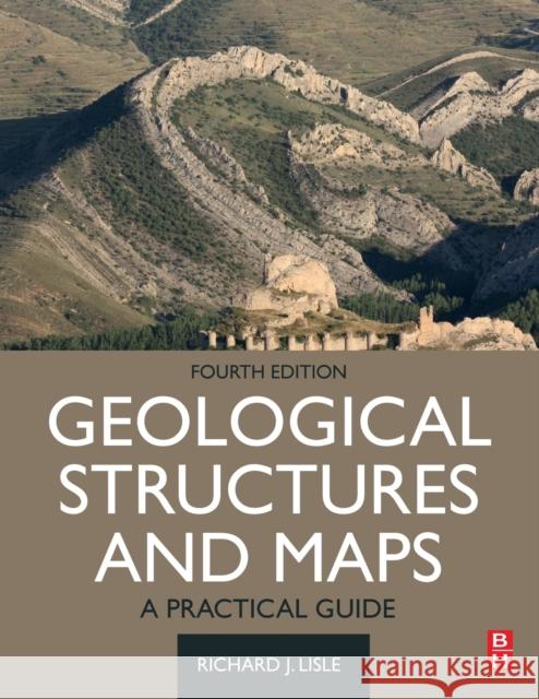 Geological Structures and Maps: A Practical Guide Richard J. Lisle 9780128180259 Elsevier - Health Sciences Division - książka