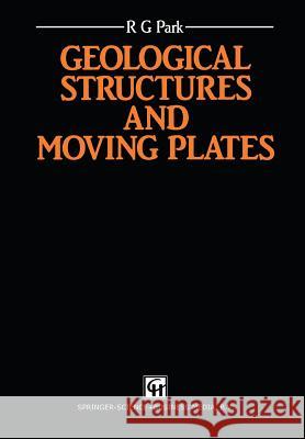 Geological Structures and Moving Plates R. G. Park 9780412742606 Springer - książka
