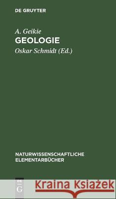 Geologie A Geikie, Oskar Schmidt 9783112361313 De Gruyter - książka