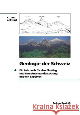 Geologie Der Schweiz: Ein Lehrbuch Für Den Einstieg, Und Eine Auseinandersetzung Mit Den Experten Hsü, Kenneth J. 9783034897228 Springer - książka