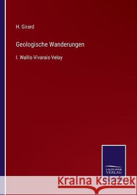 Geologische Wanderungen: I. Wallis-Vivarais-Velay H Girard 9783375088606 Salzwasser-Verlag - książka