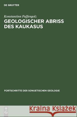 Geologischer Abriss Des Kaukasus Konstantinn Paffengolz, H -J Tesche 9783112528532 De Gruyter - książka