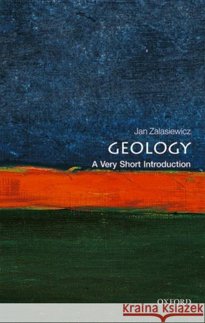 Geology: A Very Short Introduction Jan (Professor of Palaeobiology, Department of Geology, University of Leicester) Zalasiewicz 9780198804451 Oxford University Press - książka