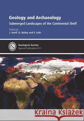 Geology and Archaeology: Submerged Landscapes of the Continental Shelf Jan Harff, G. Bailey, Friedrich August Karl Luth 9781862396913 Geological Society - książka