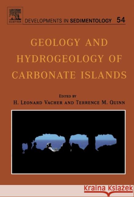 Geology and Hydrogeology of Carbonate Islands: Volume 54 Vacher, Leonard H. L. 9780444516442 Elsevier Science & Technology - książka