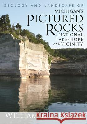 Geology and Landscape of Michigan's Pictured Rocks National Lakeshore and Vicinity William L. Blewett 9780814334416 Wayne State University Press - książka