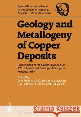 Geology and Metallogeny of Copper Deposits: Proceedings of the Copper Symposium 27th International Geological Congress Moscow, 1984 Friedrich, Günther H. 9783642709043 Springer - książka