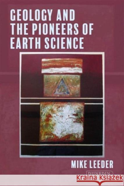 Geology and the Pioneers of Earth Science Leeder, Mike 9781780461069 Dunedin Academic Press - książka