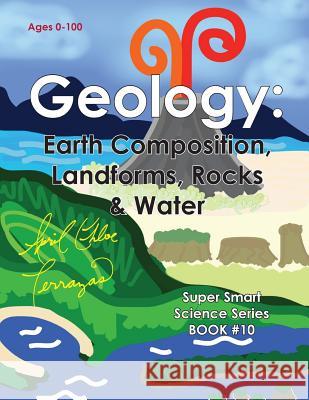 Geology: Earth Composition, Landforms, Rocks & Water April Chloe Terrazas 9781941775066 Crazy Brainz - książka