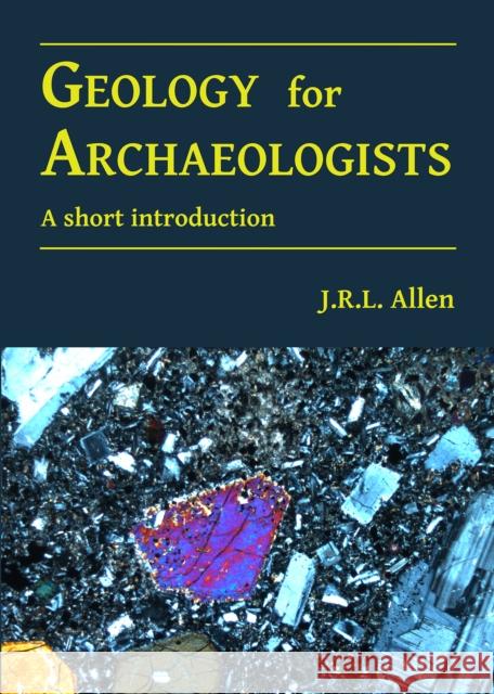 Geology for Archaeologists: A Short Introduction J.R.L. Allen 9781784916879 Archaeopress Archaeology - książka