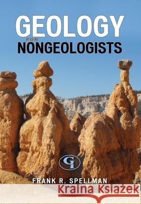 Geology for Nongeologists Frank R. Spellman 9780865871854 Government Institutes - książka