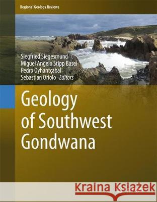 Geology of Southwest Gondwana Siegfried Siegesmund Miguel A. S. Basei Pedro Oyhantcabal 9783319886824 Springer - książka
