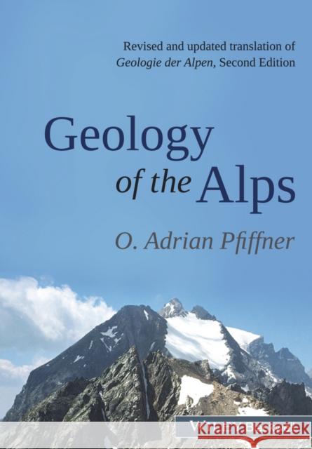 Geology of the Alps Pfiffner, O. Adrian 9781118708125 John Wiley & Sons - książka