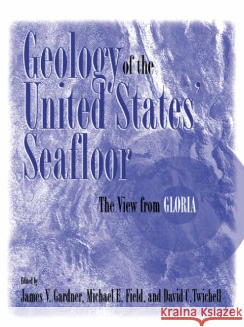 Geology of the United States' Seafloor: The View from Gloria Gardner, James V. 9780521020831 Cambridge University Press - książka