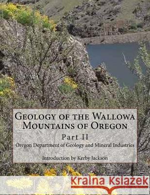 Geology of the Wallowa Mountains of Oregon: Part II Oregon Department of Minera Kerby Jackson 9781500679569 Createspace - książka