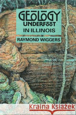 Geology Underfoot in Illinois Raymond Wiggers Ray Wiggers 9780878423460 Mountain Press Publishing Company - książka