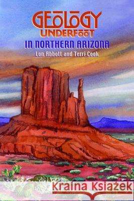 Geology Underfoot in Northern Arizona Lon Abbott Terri Cook 9780878425280 Mountain Press Publishing Company - książka
