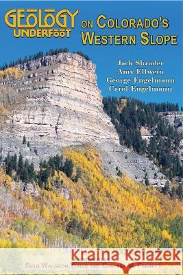 Geology Underfoot on Colorado's Western Slope Jack Shroder Amy Ellwein George Englemann 9780878427086 Geological Society of America - książka