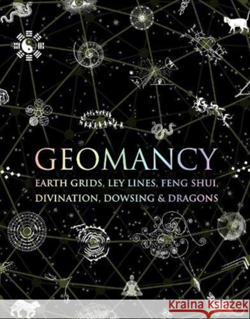 Geomancy: Earth Grids, Ley Lines, Feng Shui, Divination, Dowsing and Dragons Hugh Newman, Jewels Rocka, Richard Creightmore, Hamish Miller, Danny Sullivan, Joyce Hargreaves, John Martineau 9781907155321 Wooden Books - książka