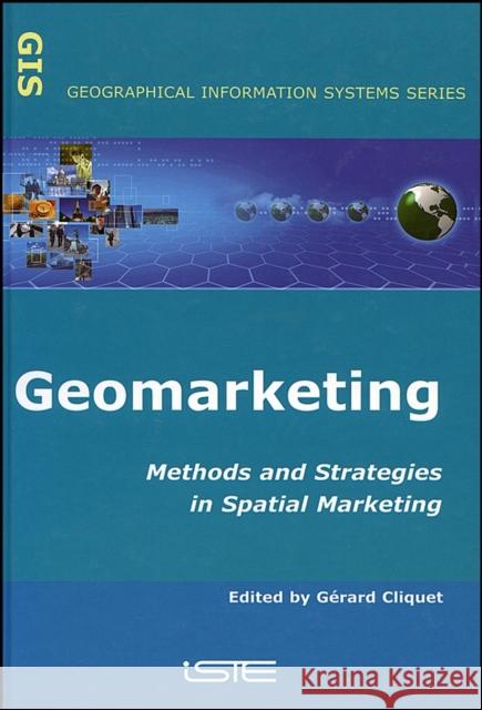 Geomarketing: Methods and Strategies in Spatial Marketing Cliquet, Gérard 9781905209071 Iste Publishing Company - książka