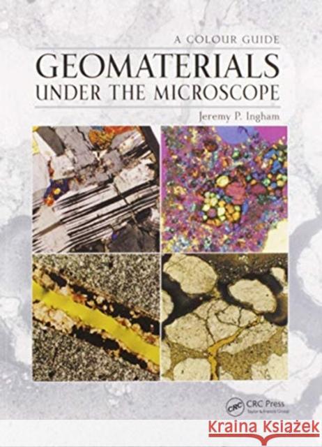 Geomaterials Under the Microscope: A Colour Guide Jeremy Ingham 9780367577049 CRC Press - książka