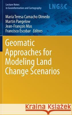 Geomatic Approaches for Modeling Land Change Scenarios Camacho Olmedo, María Teresa 9783319608006 Springer - książka