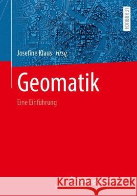 Geomatik: Eine Einführung Klaus, Josefine 9783662662731 Springer Spektrum - książka