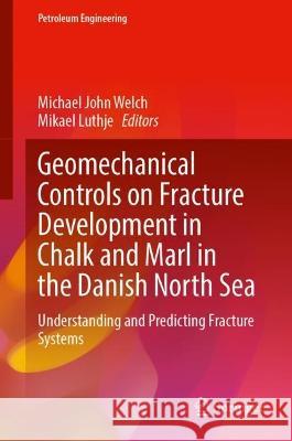 Geomechanical Controls on Fracture Development in Chalk and Marl in the Danish North Sea  9783031353260 Springer International Publishing - książka