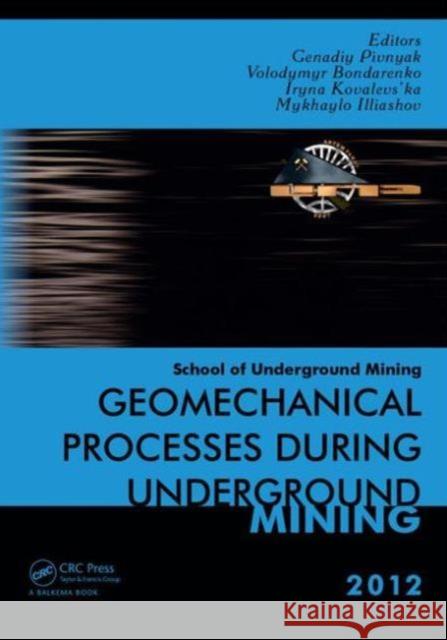 Geomechanical Processes During Underground Mining: School of Underground Mining 2012 Bondarenko, Volodymyr 9780415661744 CRC Press - książka