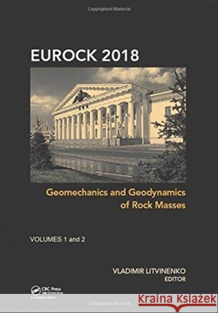 Geomechanics and Geodynamics of Rock Masses: Proceedings of the 2018 European Rock Mechanics Symposium Vladimir Litvinenko 9781138616455 CRC Press - książka