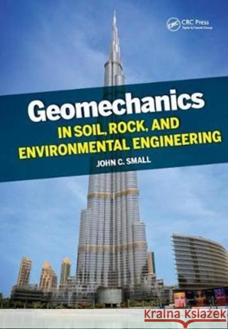 Geomechanics in Soil, Rock, and Environmental Engineering: In Soil, Rock, and Environmental Engineering Small, John 9781138430204 Taylor and Francis - książka