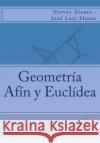 Geometría Afín y Euclídea Flores, Jose Luis 9781502512055 Createspace