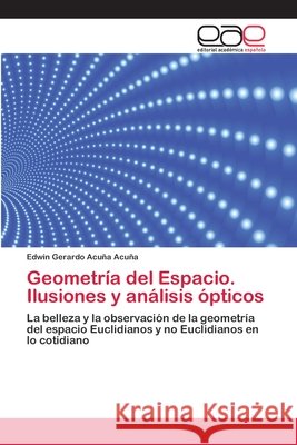 Geometría del Espacio. Ilusiones y análisis ópticos Acuña Acuña, Edwin Gerardo 9786202161626 Editorial Académica Española - książka