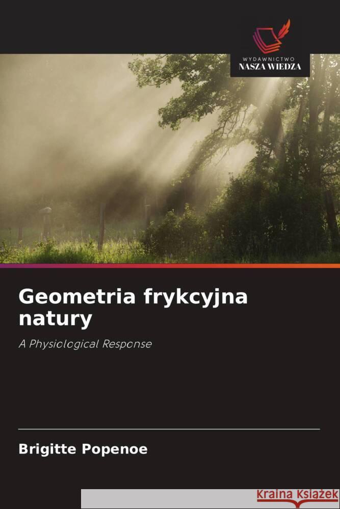 Geometria frykcyjna natury Popenoe, Brigitte 9786202975322 Wydawnictwo Nasza Wiedza - książka