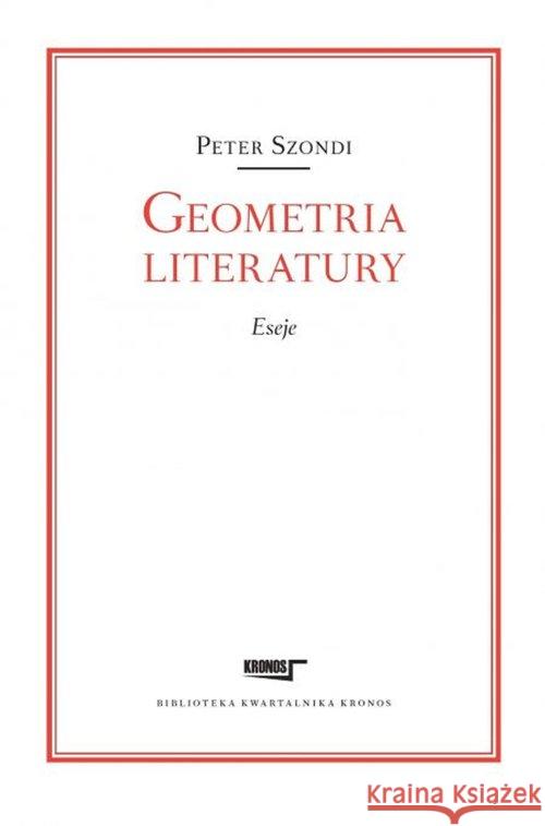 Geometria literatury. Esej Szondi Peter 9788365787439 Fundacja Augusta hr. Cieszkowskiego - książka