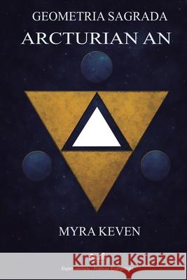 Geometria Sagrada: Arcturian An Myra Keven 9786598775315 Ahzuria.com - książka