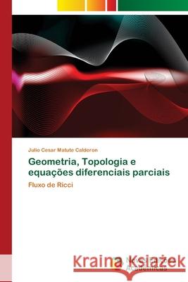 Geometria, Topologia e equações diferenciais parciais Matute Calderon, Julio Cesar 9786202038874 Novas Edicioes Academicas - książka