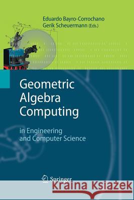 Geometric Algebra Computing: In Engineering and Computer Science Bayro-Corrochano, Eduardo 9781447157687 Springer - książka