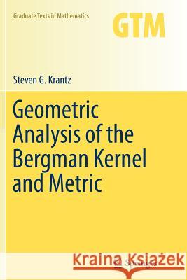 Geometric Analysis of the Bergman Kernel and Metric Steven G. Krantz 9781493944293 Springer - książka