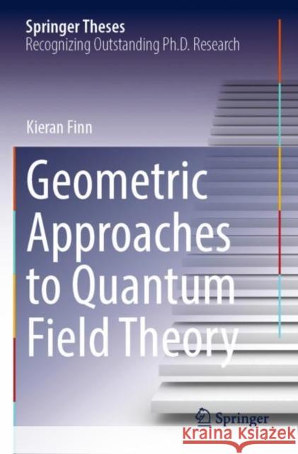 Geometric Approaches to Quantum Field Theory Kieran Finn 9783030852719 Springer International Publishing - książka