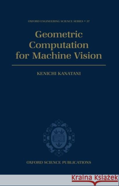 Geometric Computation for Machine Vision  9780198563853 OXFORD UNIVERSITY PRESS - książka
