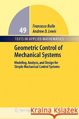 Geometric Control of Mechanical Systems: Modeling, Analysis, and Design for Simple Mechanical Control Systems Bullo, Francesco 9781441919687 Springer - książka