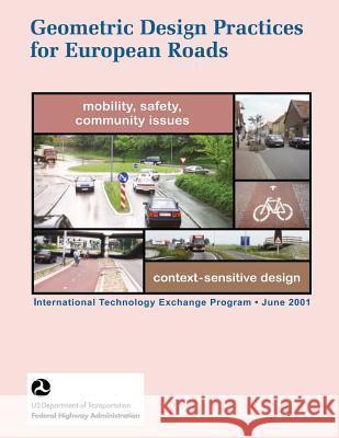 Geometric Design Practices for European Roads: Prepared by the Study Tour Team U. S. Department of Transition 9781493520886 Createspace - książka