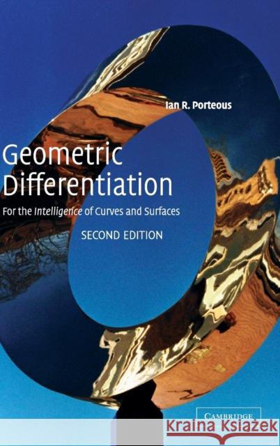 Geometric Differentiation: For the Intelligence of Curves and Surfaces Porteous, I. R. 9780521810401 CAMBRIDGE UNIVERSITY PRESS - książka