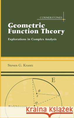 Geometric Function Theory: Explorations in Complex Analysis Krantz, Steven G. 9780817643393 Birkhauser - książka